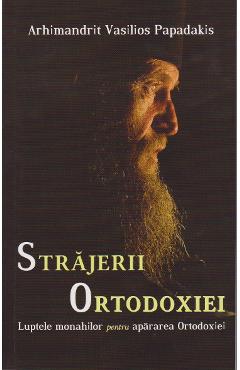 Strajerii Ortodoxiei - Arhimandrit Vasilios Papadakis