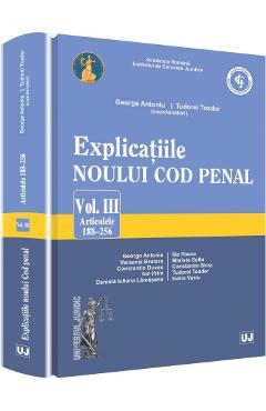Explicatiile noului Cod penal vol.3: Art 188-256 – Georghe Antoniu, Tudorel Toader (coord) (coord) poza bestsellers.ro