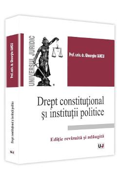 Drept constitutional si institutii politice - Gheorghe Iancu