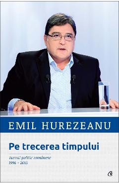 Pe trecerea timpului - Emil Hurezeanu