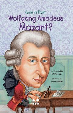 Cine a fost Wolfgang Amadeus Mozart? - Yona Zeldis Mcdonough