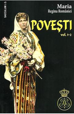 Povesti vol.1-2 - Maria, Regina Romaniei