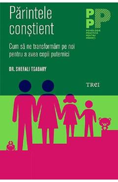 Parintele constient – Shefali Tsabary De La Libris.ro Carti Dezvoltare Personala 2023-10-03