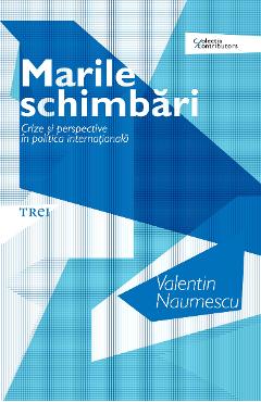 Marile schimbari – Valentin Naumescu libris.ro