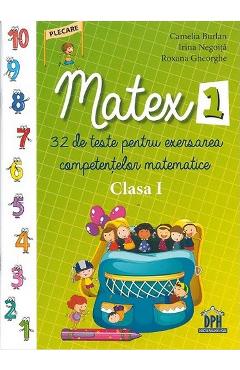 Matex 1. 32 de teste pentru exersarea competentelor matematice – Clasa 1 – Camelia Burlan, Irina Negoita Auxiliare