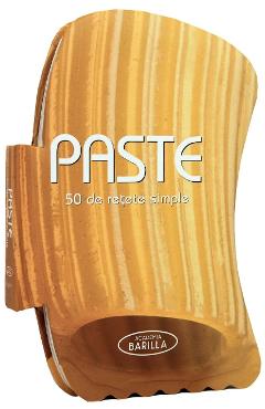 Paste. 50 de retete simple - DIDACTICA PUBLISHING HOUSE