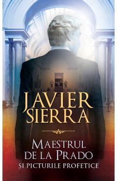 Maestrul de la Prado si picturile profetice - Javier Sierra - RAO