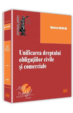 Unificarea dreptului obligatiilor civile si comerciale - Marian Nicolae