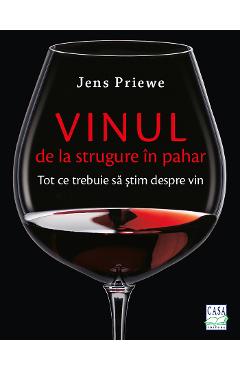 Vinul, de la strugure in pahar – Jens Priewe Jens Priewe imagine 2022 cartile.ro