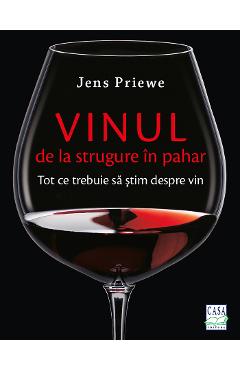 Vinul, de la strugure in pahar - Jens Priewe