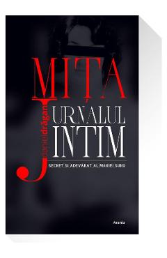 Mita . Jurnalul intim si adevarat al Mariei Suru - Daniel Dragan