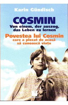 Povestea lui Cosmin care a plecat de acasa sa cunoasca viata – Karin Gundisch Karin Gundisch imagine 2022