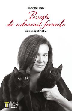 Povesti de adormit femeile (Adela spune Vol.2) - Adela Dan - TANDEM MEDIA