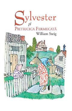 Sylvester si pietricica fermecata - William Steig - GRUPUL EDITORIAL ART