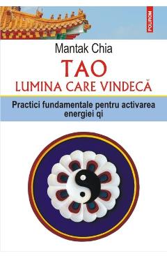 Tao, lumina care vindeca - Mantak Chia - POLIROM