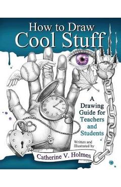 How to Draw Awesome Stuff: Chilling Creations: A Drawing Guide for