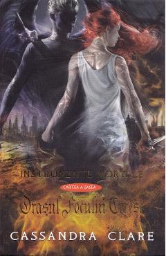 Instrumente mortale Vol. 6: Orasul Focului Ceresc – Cassandra Clare Beletristica poza bestsellers.ro