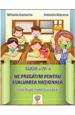Ne Pregatim Pentru Evaluarea Nationala - Clasa 4 - Mihaela Costache, Valentin Diaconu