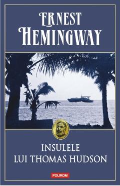 Insulele Lui Thomas Hudson - Ernest Hemingway