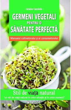 Germeni Vegetali Pentru O Sanatate Perfecta - Grazia Cacciola