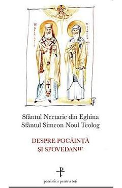 Despre pocainta si spovedanie - Sfantul Nectarie din Eghina, Sfantul Simeon Noul Teolog