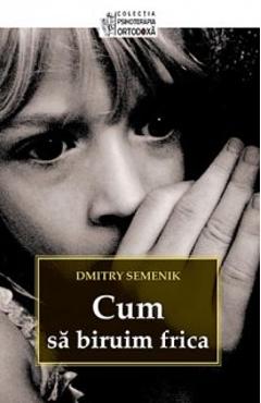 Cum sa biruim frica - Dmitry Semenik