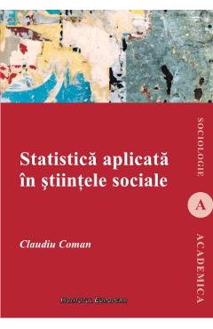 Statistica aplicata in stiintele sociale – Claudiu Coman aplicata. poza bestsellers.ro