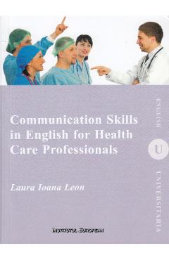 Communication Skills in English for Health Care Professionals - Laura Ioana Leon