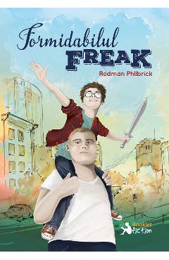 Formidabilul Freak - Rodman Philbrick