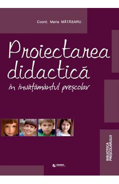 Proiectarea didactica in invatamantul prescolar – Maria Matasaru Didactica imagine 2022