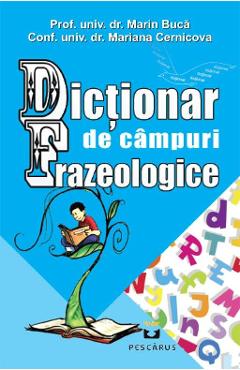 Dictionar de campuri frazeologice – Marin Buca, Mariana Cernicova Buca imagine 2022