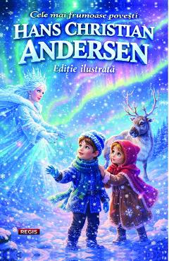 Cele mai frumoase povesti - Hans Christian Andersen