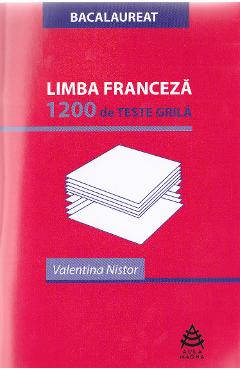 Limba franceza. 1200 de teste grila - Valentina Nistor