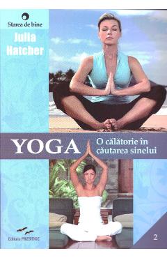 Yoga, o calatorie in cautarea sinelui – Julia Hatcher calatorie imagine 2022