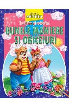 Invatam si coloram bunele maniere si obiceiuri - ANTEEA