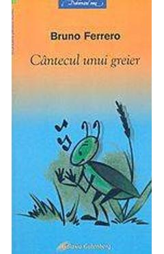 Cantecul unui greier - Bruno Ferrero - GALAXIA GUTENBERG