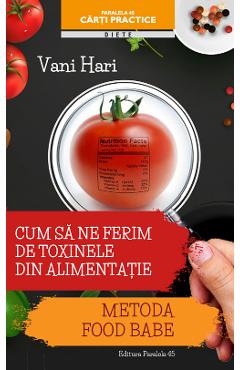 Cum sa ne ferim de toxinele din alimentatie - Vani Hari