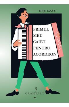 Primul meu caiet pentru acordeon - Misu Iancu - GRAFOART
