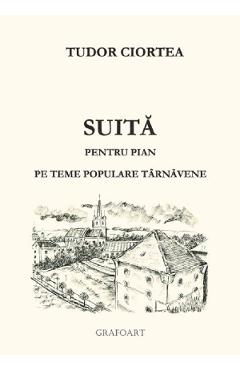 Suita pentru pian pe teme populare tarnavene - Tudor Ciortea