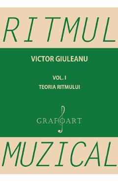 Ritmul muzical vol.1: Teoria ritmului - Victor Giuleanu - GRAFOART