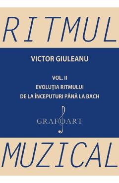 Ritmul muzical vol.2: Evolutia ritmului de la inceputuri pana la bach – Victor Giuleanu Bach