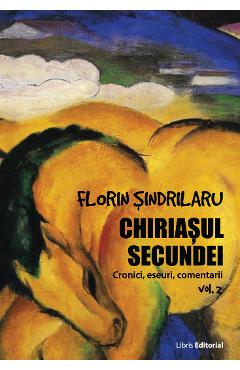 Chiriasul secundei - Volumul 2 - Florin Sindrilaru - EDITURA CREATOR