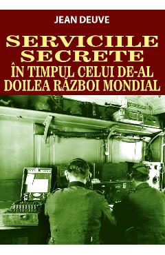 Serviciile Secrete in timpul celui de-al doilea razboi mondial – Jean Deuve celui
