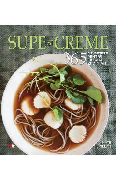 Supe si creme. 365 de retete pentru fiecare zi din an – Kate McMillan 365