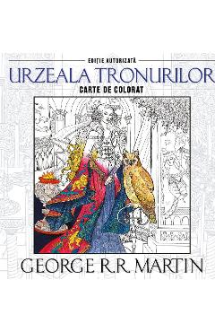 Urzeala tronurilor - George R.R. Martin - Carte de colorat