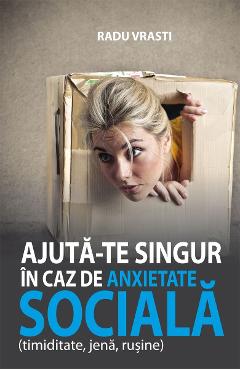 Ajuta-te singur in caz de anxietate sociala - Radu Vrasti