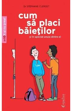 Cum sa placi baietilor - Stephane Clerget - DIDACTICA PUBLISHING HOUSE