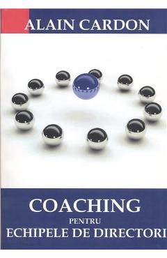 Coaching Pentru Echipele De Directori - Alain Cardon