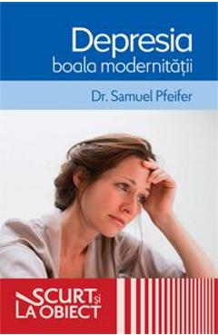 Depresia boala modernitatii – Samuel Pfeifer Boala