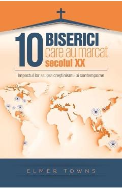 10 Biserici care au marcat secolul XX - Elmer Towns